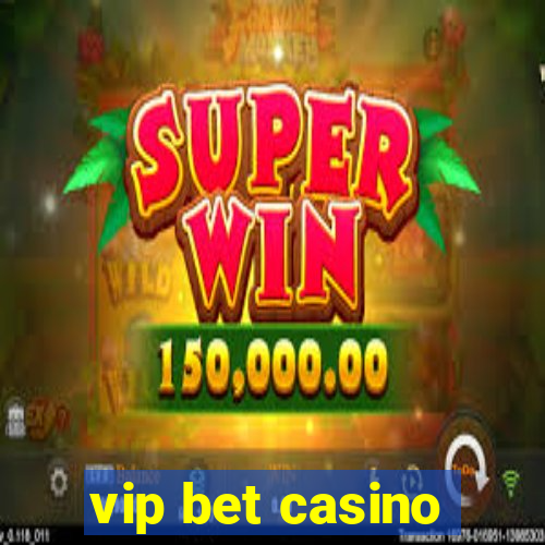 vip bet casino